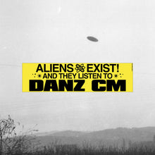 Load image into Gallery viewer, Danz CM - Aliens Exist! Bumper Sticker [11.5" X 3" XL, Yellow]
